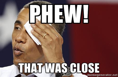 That was close. Phew was close. Phew meme. So close Мем.