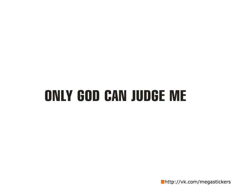 Only god can. Only God can judge me шрифт. Only God can judge.