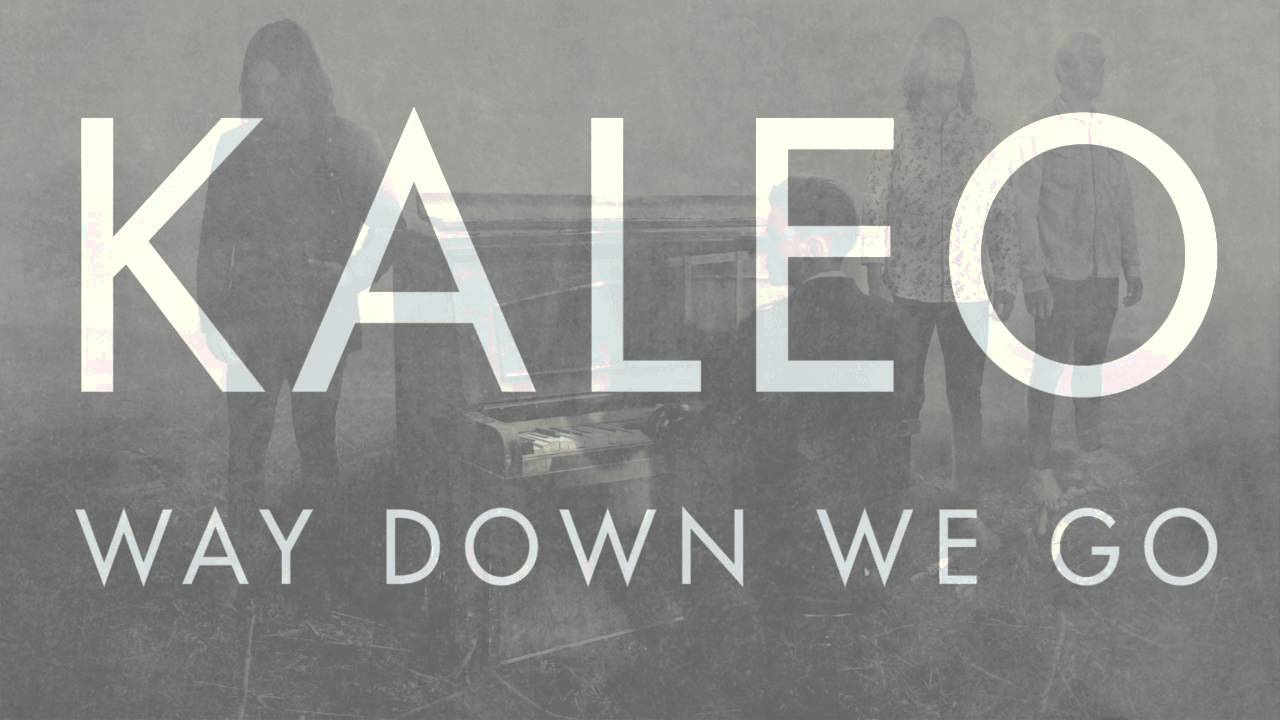 Песня and we down. Way down we go. Песня and we down. Kaleo клип. Калео way down we текст.