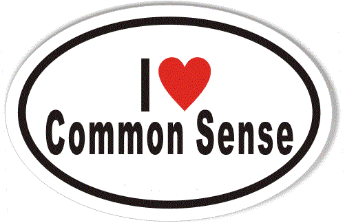 Common sense is not that common. Common sense.