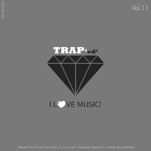 Музыка / I Love Music!-TRAP Edition Vol.11 [2015] — DRIVE2