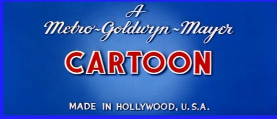 Made in hollywood. MGM cartoon (1954). MGM cartoon (1944, Red #07). MGM cartoon 1957. MGM 1954 end.