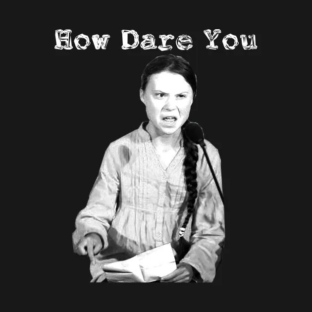 How dare you мем. Тунберг how dare you. 10cc "how dare you!". How dare you перевод. How dare you наклейка.
